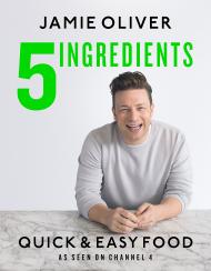 5 Ingredients - Quick & Easy Food: Jamie’s most straightforward book Jamie Oliver