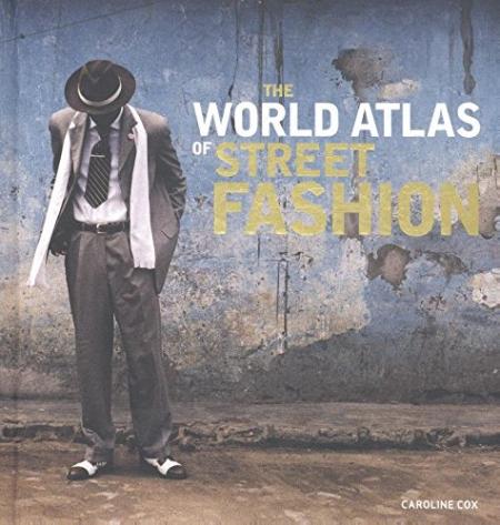 книга The World Atlas of Street Fashion, автор:  Caroline Cox