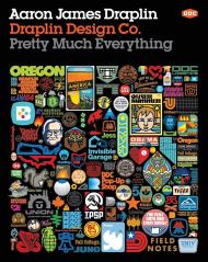 Draplin Design Co.: Pretty Much Everything Aaron James Draplin