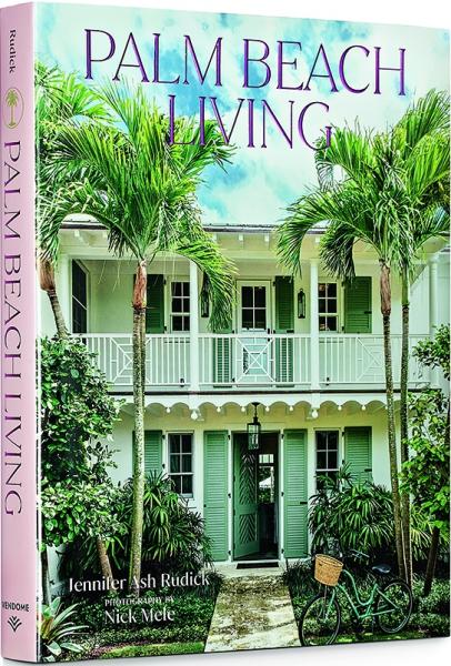 книга Palm Beach Living, автор: Jennifer Ash Rudick, Nick Mele