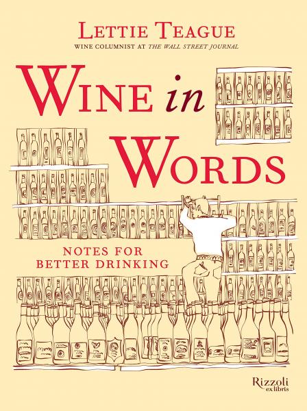 книга Wine in Words: Notes for Better Drinking, автор: Author Lettie Teague, Illustrated by Wacso