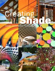 Creating Shade: Design, Construction, Technology Chris van Uffelen