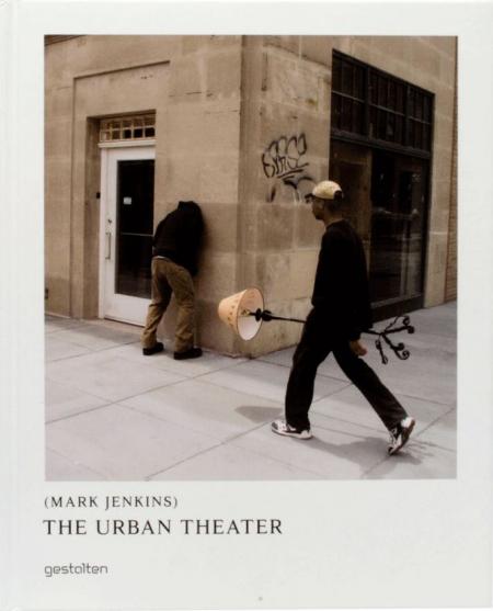 книга The Urban Theater: Mark Jenkins, автор: Mark Jenkins