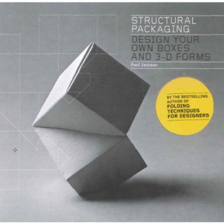 книга Structural Packaging: Design Your Own Boxes and 3-D Forms, автор: Paul Jackson