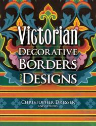 Victorian Decorative Borders and Designs hristopher Dresser