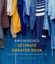 Amy Herzog's Sweater Sourcebook:: The Ultimate Guide for Adventurous Knitters, автор: Amy Herzog