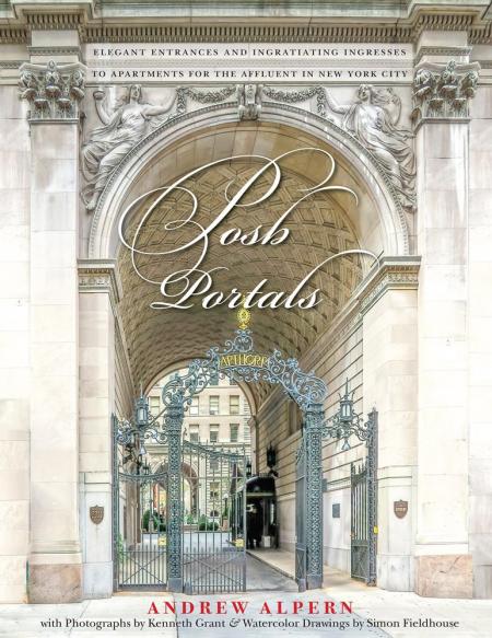 книга Posh Portals: Elegant Entrances & Ingratiating Ingresses to Apartments for the Affluent in NYC , автор: Andrew Alpern, Kenneth Grant, Simon Fieldhouse