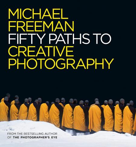 книга Fifty Paths to Creative Photography, автор: Michael Freeman