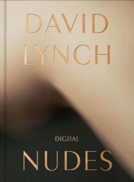 David Lynch: Digital Nudes David Lynch