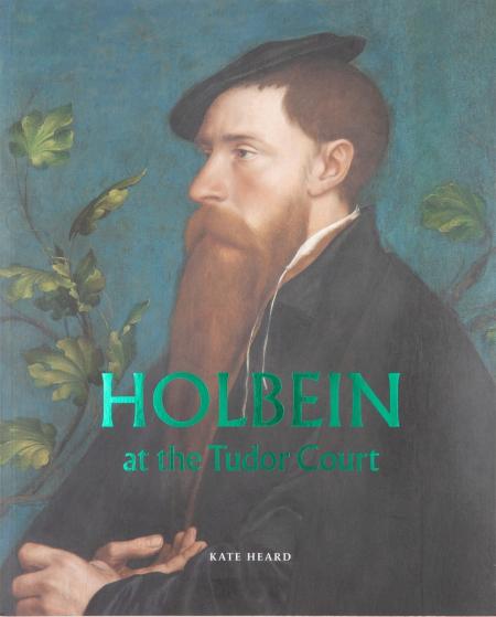 книга Holbein at the Tudor Court, автор: Kate Heard