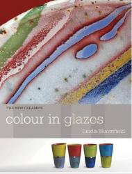 Colour in Glazes Linda Bloomfield