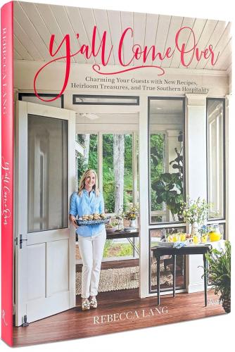 книга Y'all Come Over: Charming Your Guests with New Recipes, Heirloom Treasures, and True Southern Hospitality, автор: Rebecca Lang