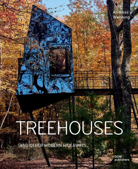 книга Treehouses and Other Modern Hideaways, автор: Andreas Wenning