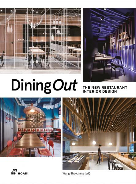 книга Dining Out: The New Restaurant Interior Design, автор: Shaoqiang Wang