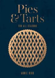 Pies & Tarts: For All Seasons  Annie Rigg