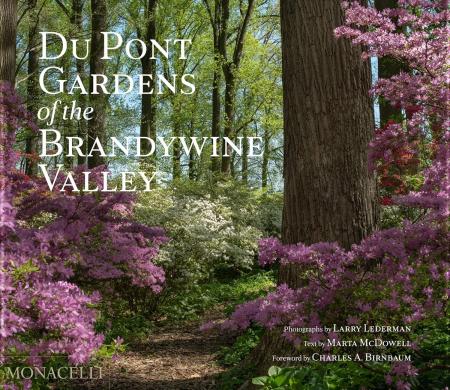книга Du Pont Gardens of the Brandywine Valley, автор: Photographs by Larry Lederman, text by Marta McDowell, and a foreword by Charles A. Birnbaum