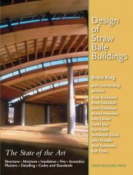 Design of Straw Bale Buildings: The State of the Art Bruce King