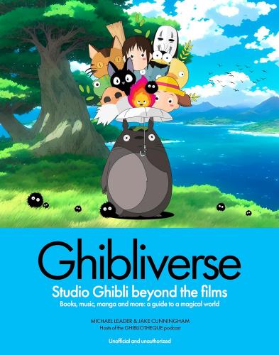 книга Ghibliverse: Studio Ghibli Beyond the Films, автор: Jake Cunningham, Jake Cunningham