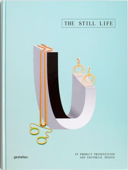 книга The Still Life: Products Telling Visual Stories in Magazines and Advertising, автор: Gestalten & Anna Sinofzik