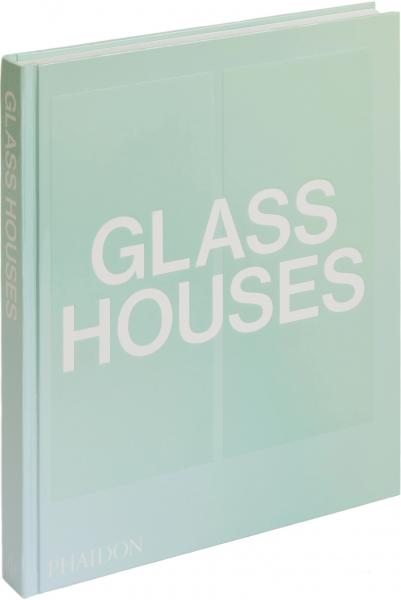 книга Glass Houses, автор: Phaidon Editors, with an introductory essay by Andrew Heid