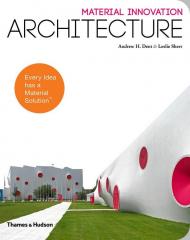 Material Innovation: Architecture Andrew H. Dent, Leslie Sherr