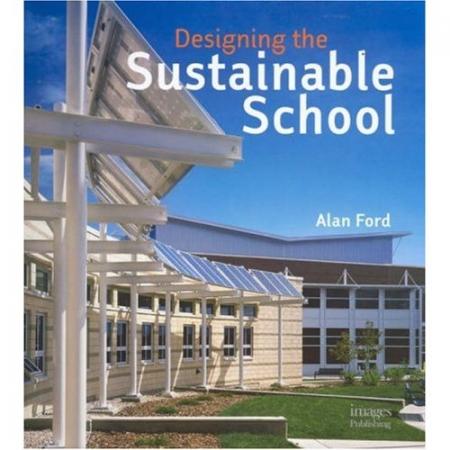 книга Designing the Sustainable School, автор: Alan Ford