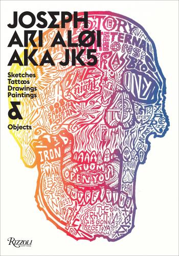 книга Joseph Ari Aloi AKA JK5: An Archive of Sketches, Tattoos, Drawings, Paintings, and Objects, автор: Joseph Ari Aloi