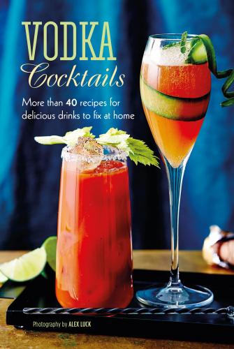 книга Vodka Cocktails: Більше ніж 40 Recipes for Delicious Drinks to Fix at Home, автор: Ryland Peters & Small