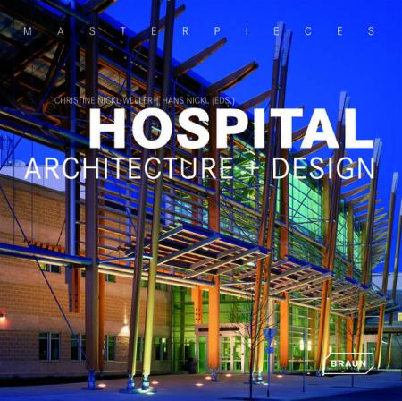 книга Masterpieces: Hospital Architecture + Design, автор: Christine Nickl-Weller