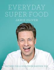 Everyday Super Food: Jamie Oliver Jamie Oliver