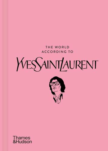 книга The World According to Yves Saint Laurent, автор: Jean-Christophe Napias, Patrick Mauriès