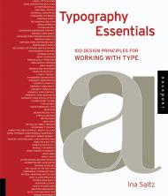 Typography Essentials: 100 Design Principles for Working with Type Ina Saltz