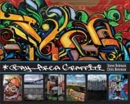 Bay Area Graffiti Steve Rotman, Chris Brennan