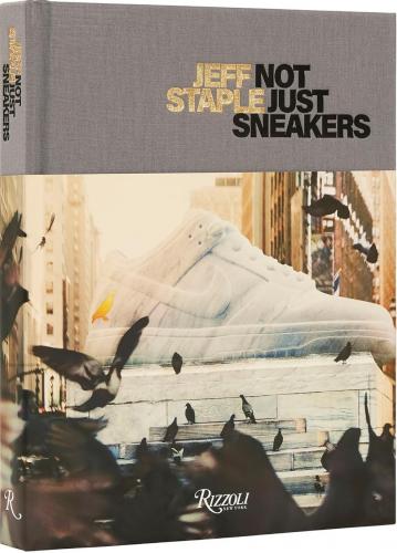 книга Jeff Staple: Не Just Sneakers, автор: Author Jeff Staple, Contributions by Hiroshi Fujiwara and Futura