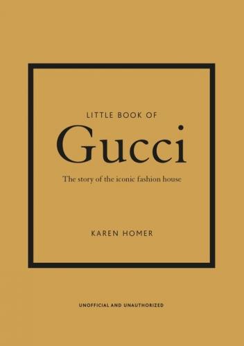 книга Little Book of Gucci: The Story of the Iconic Fashion House, автор: Karen Homer