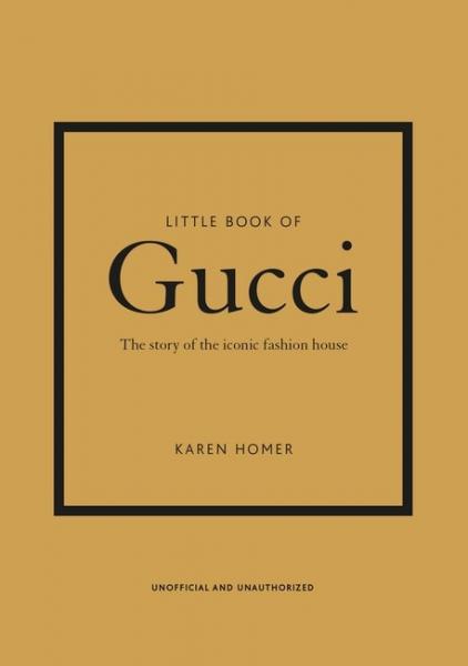 книга Little Book of Gucci: The Story of the Iconic Fashion House, автор: Karen Homer