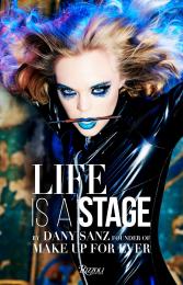 Life Is a Stage: Make Up for Ever, автор: Photographed by Ellen von Unwerth, Introduction by Danny Sanz