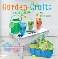 Garden Crafts for Children, автор: Dawn Isaac