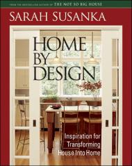 Home By Design: Insipration for Transforming House Into Home, автор: Sarah Susanka