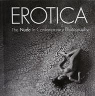 Erotica - The Nude in Contemporary Photography 