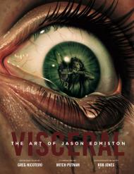 Visceral: The Art of Jason Edmiston Jason Edmiston