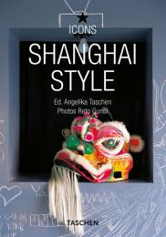 Shanghai Style Angelika Taschen (Editor), Reto Guntli (Photographer)