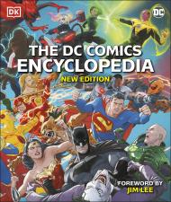 The DC Comics Encyclopedia: New Edition, автор: Matthew K. Manning, Stephen Wiacek, Melanie Scott, Nick Jones, Landry Q. Walker