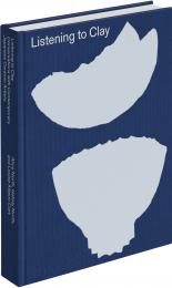 Listening to Clay: Conversations with Contemporary Japanese Ceramic Artists Alice North, Halsey North