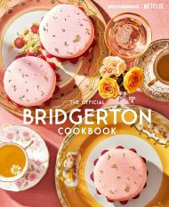 The Official Bridgerton Cookbook Regula Ysewijn