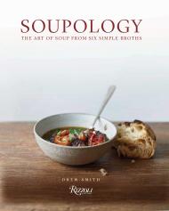 Soupology: The Art of Soup From Six Simple Broths, автор: Drew Smith