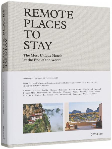 книга Remote Places to Stay: The Most Unique Hotels at the End of the World, автор: Debbie Pappyn & David De Vleeschauwer