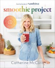Smoothie Project: The 28-Day Plan to Feel Happy and Healthy No Matter Your Age, автор: Catherine McCord