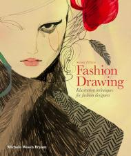 Fashion Drawing: Illustration Techniques for Fashion Designers – Second Edition, автор: Michele Wesen Bryant