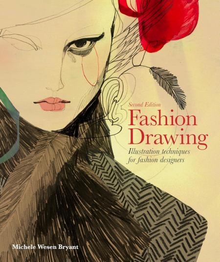 книга Fashion Drawing: Illustration Techniques for Fashion Designers – Second Edition, автор: Michele Wesen Bryant